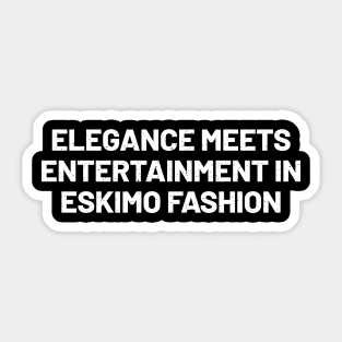 Elegance Meets Entertainment in Eskimo Fashion Sticker